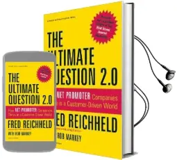 The Ultimate Question 2.0 (Revised and Expanded Edition): How net Promoter Companies Thrive in a Customer-Driven World Audiobook download free by Fred Reichheld