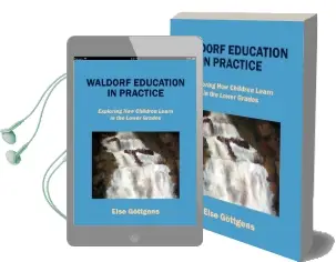 Waldorf Education in Practice: Exploring how Children Learn in the Lower Grades Audiobook download free by Else G Ttgens