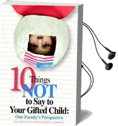 10 Things not to say to Your Gifted Child: One Family'S Perspective Audiobook download free by Nancy N Heilbronner