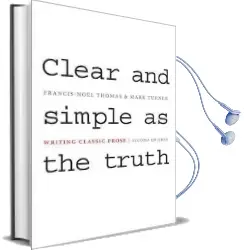 Clear and Simple as the Truth: Writing Classic Prose - Second Edition Audiobook download free by Francis Noel Thomas