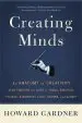 Audiobook Creating Minds: An Anatomy of Creativity Seen Through the Lives of Freud, Einstein, Picasso, Stravinsky, Eliot, Graham, and Ghandi author Howard Gardner