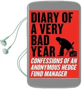 Diary of a Very bad Year: Confessions of an Anonymous Hedge Fund Manager Audiobook download free by Anonymous Hedge Fund Manager