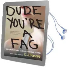 Dude, You'Re a fag: Masculinity and Sexuality in High School Audiobook download free by C. J. Pascoe