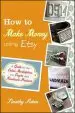 Audiobook How to Make Money Using Etsy: A Guide to the Online Marketplace for Crafts and Handmade Products author Timothy Adam