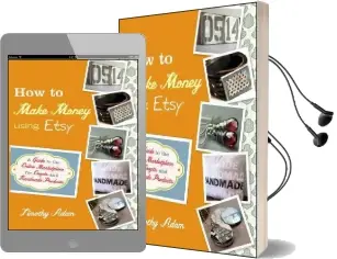 How to Make Money Using Etsy: A Guide to the Online Marketplace for Crafts and Handmade Products Audiobook download free by Timothy Adam