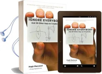 Ignore Everybody: And 39 Other Keys to Creativity Audiobook download free by Hugh Macleod