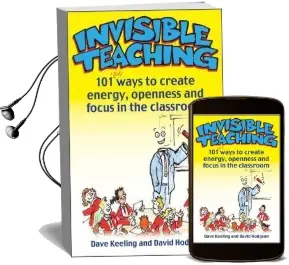 Invisible Teaching: 101 Ways to Create Energy, Openness and Focus in the Classroom Audiobook download free by David Hodgson