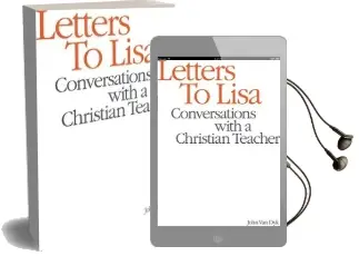Letters to Lisa: Conversations With a Christian Teacher Audiobook download free by John Van Dyk