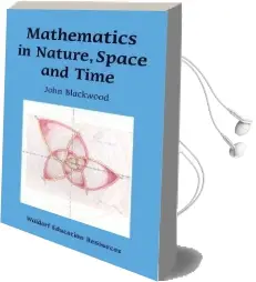 Mathematics in Nature, Space and Time Audiobook download free by John Blackwood