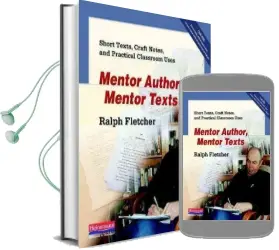 Mentor Author, Mentor Texts: Short Texts, Craft Notes, and Practical Classroom Uses Audiobook download free by Ralph Fletcher