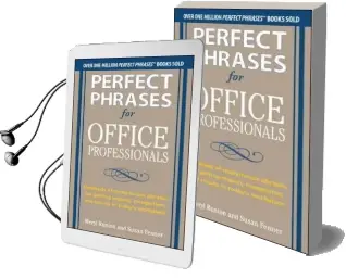 Perfect Phrases for Office Professionals: Hundreds of Ready-To-Use Phrases for Getting Respect, Recognition, and Results in Today'S Workplace Audiobook download free by Meryl Runion