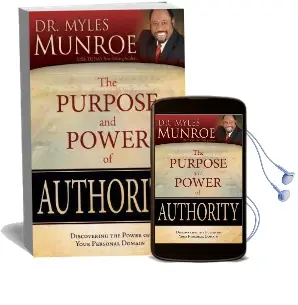 The Purpose and Power of Authority: Discovering the Power of Your Personal Domain Audiobook download free by Dr Myles Munroe