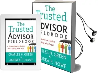 The Trusted Advisor Fieldbook: A Comprehensive Toolkit for Leading With Trust Audiobook download free by Charles H. Green
