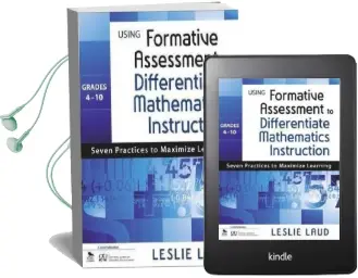 Using Formative Assessment to Differentiate Mathematics Instruction, Grades 4-10: Seven Practices to Maximize Learning Audiobook download free by Leslie E. Laud