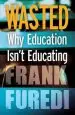 Audiobook Wasted: Why Education Isn'T Educating author Frank Furedi