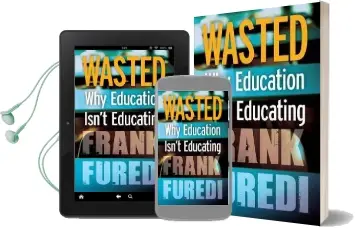Wasted: Why Education Isn'T Educating Audiobook download free by Frank Furedi