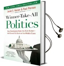Winner-Take-All Politics: How Washington Made the Rich Richer-And Turned its Back on the Middle Class Audiobook download free by Jacob S Hacker