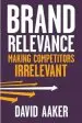 Audiobook Brand Relevance: Making Competitors Irrelevant author David A. Aaker