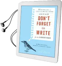 Don'T Forget to Write for the Elementary Grades: 50 Enthralling and Effective Writing Lessons (Ages 5 to 12) Audiobook download free by Not Available