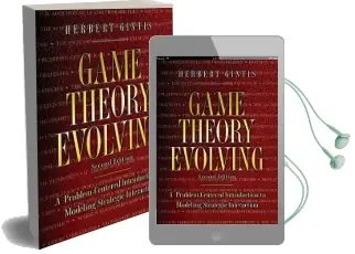 Game Theory Evolving: A Problem-Centered Introduction to Modeling Strategic Interaction - Second Edition Audiobook download free by Herbert Gintis