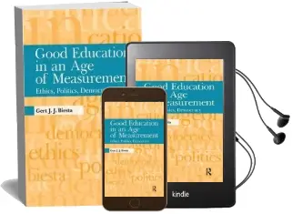Good Education in an age of Measurement: Ethics, Politics, Democracy Audiobook download free by Gert J. J. Biesta