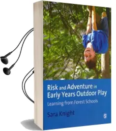 Risk & Adventure in Early Years Outdoor Play: Learning From Forest Schools Audiobook download free by Sara Knight