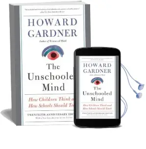 The Unschooled Mind: How Children Think and how Schools Should Teach Audiobook download free by Howard Gardner