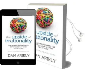 The Upside of Irrationality: The Unexpected Benefits of Defying Logic at Work and at Home Audiobook download free by Dan Ariely