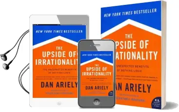 The Upside of Irrationality: The Unexpected Benefits of Defying Logic Audiobook download free by Dr Dan Ariely