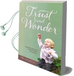 Trust and Wonder: A Waldorf Approach to Caring for Infants and Toddlers Audiobook download free by Eldbjorg Gjessing Paulsen
