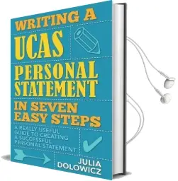 Writing a Ucas Personal Statement in Seven Easy Steps: A Really Useful Guide to Creating a Successful Personal Statement Audiobook download free by Julia Dolowicz