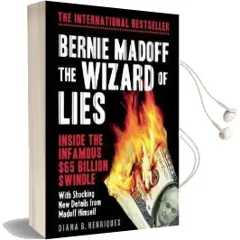 Bernie Madoff, the Wizard of Lies: Inside the Infamous $65 Billion Swindle Audiobook download free by Diana B. Henriques