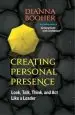 Audiobook Creating Personal Presence: Look, Talk, Think, and act Like a Leader: Look, Talk, Think, and act Like a Leader author Dianna Booher