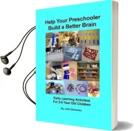 Help Your Preschooler Build a Better Brain: Early Learning Activities for 2-6 Year old Children Audiobook download free by Professor John Bowman