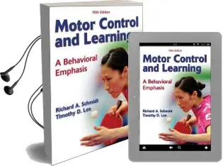 Motor Control and Learning: A Behavioral Emphasis Audiobook download free by Richard A. Schmidt