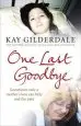 Audiobook One Last Goodbye: Sometimes Only a Mother'S Love can Help end the Pain author Kay Gilderdale