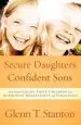 Audiobook Secure Daughters, Confident Sons: How Parents Guide Their Children Into Authentic Masculinity and Feminity author Glenn T. Stanton