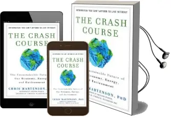 The Crash Course: The Unsustainable Future of our Economy, Energy, and Environment Audiobook download free by Chris Martenson