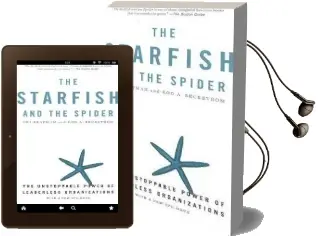 The Starfish and the Spider: The Unstoppable Power of Leaderless Organizations Audiobook download free by Ori Brafman
