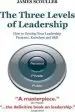 Audiobook The Three Levels of Leadership: How to Develop Your Leadership Presence, Knowhow and Skill author James Scouller