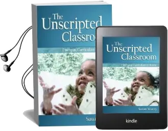 The Unscripted Classroom: Emergent Curriculum in Action Audiobook download free by Susan Stacey