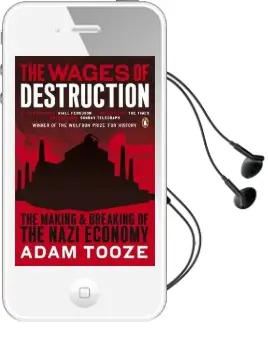 The Wages of Destruction: The Making and Breaking of the Nazi Economy Audiobook download free by Adam Tooze