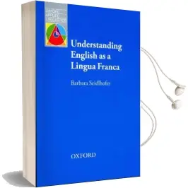 Understanding English as a Lingua Franca: A Complete Introduction to the Theoretical Nature and Practical Implications of English Used as a Lingua Franca Audiobook download free by Barbara Seidlhofer
