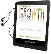 Designing for Growth: A Design Thinking Tool kit for Managers Audiobook download free by Jeanne Liedtka