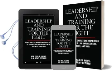 Leadership and Training for the Fight: Using Special Operations Principles to Succeed in law Enforcement, Business, and war Audiobook download free by Paul R. Howe