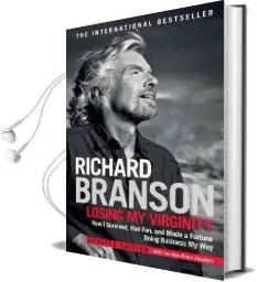 Losing my Virginity: How i Survived, had Fun, and Made a Fortune Doing Business my way Audiobook download free by Sir Richard Branson