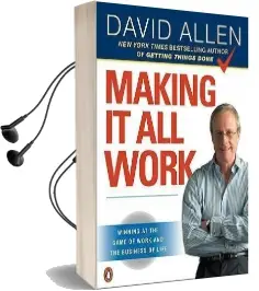 Making it all Work: Winning at the Game of Work and the Business of Life Audiobook download free by David Allen