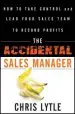 Audiobook The Accidental Sales Manager: How to Take Control and Lead Your Sales Team to Record Profits author Chris Lytle