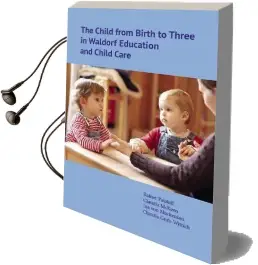 The Child From Birth to Three in Waldorf Education and Child Care Audiobook download free by Margot M. Saar