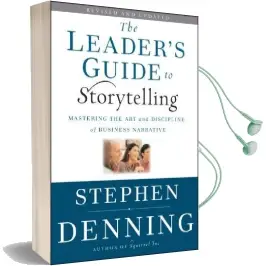 The Leader'S Guide to Storytelling: Mastering the art and Discipline of Business Narrative Audiobook download free by Stephen Denning